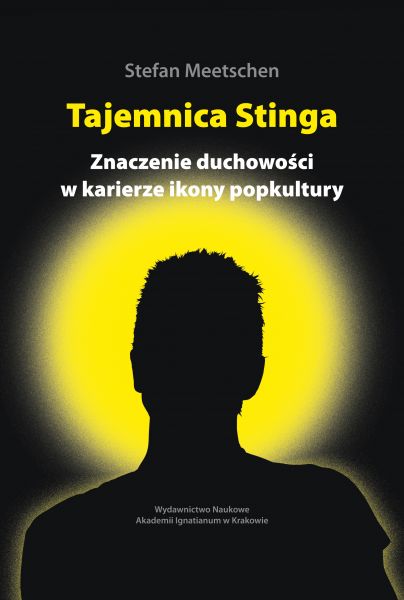 Image of Tajemnica Stinga. Znaczenie duchowości w karierze ikony popkultury. Analiza kulturoznawcza