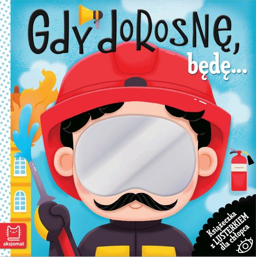 Image of Gdy dorosnę, będę… Książeczka z lusterkiem dla chłopca