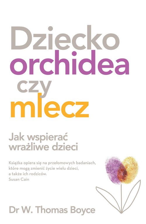 Image of Dziecko orchidea czy mlecz Jak wspierać wrażliwe dzieci