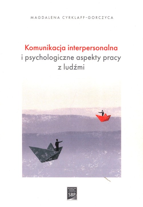 Image of Komunikacja interpersonalna i psychologiczne aspekty pracy z ludźmi