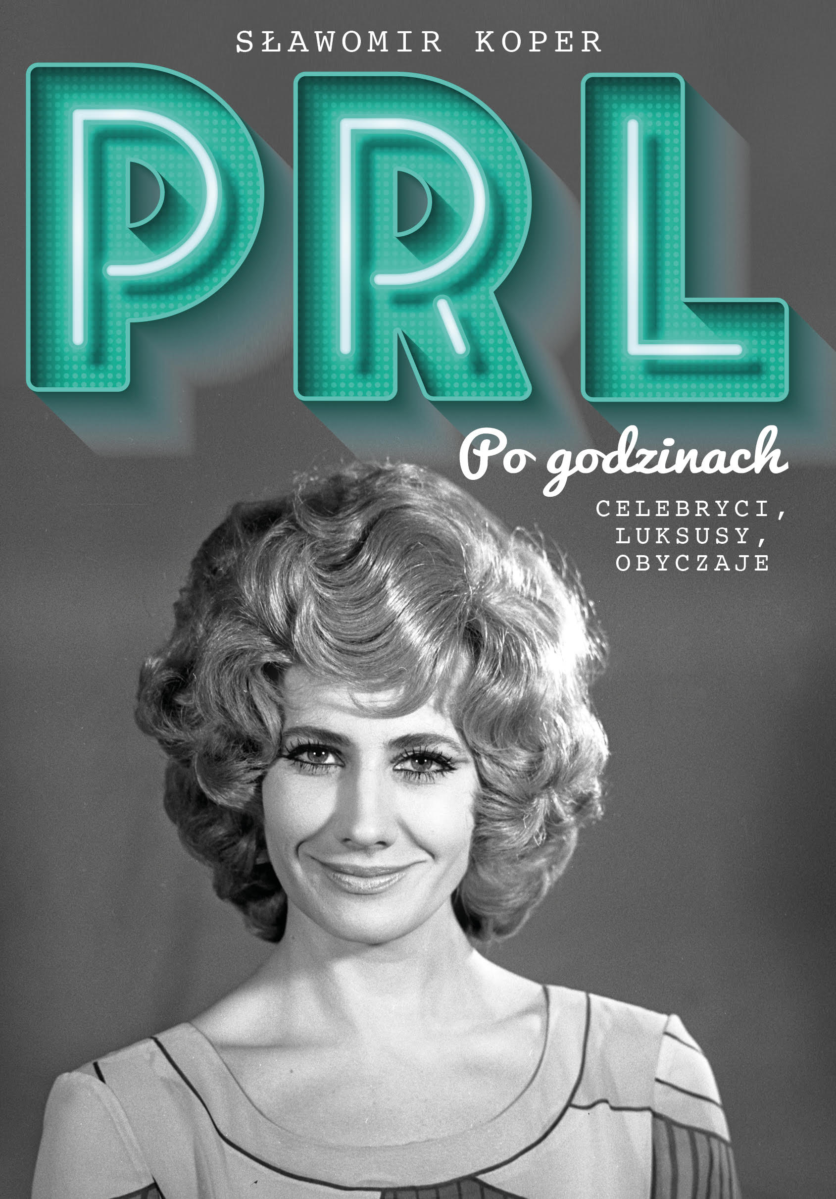 Image of PRL Po godzinach Celebryci, luksusy, obyczaje