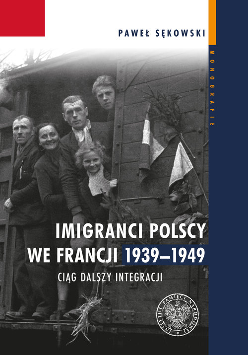 Image of Imigranci polscy we Francji 1939-1949 Ciąg dalszy integracji