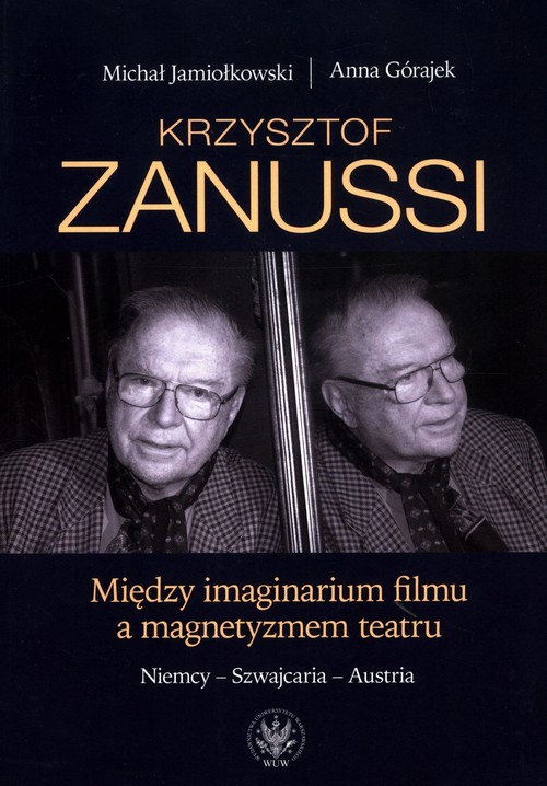 Image of Krzysztof Zanussi. Między imaginarium filmu a magnetyzmem teatru. Niemcy - Szwajcaria - Austria