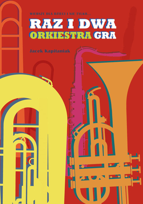 Image of Raz i dwa orkiestra gra. Wiersze dla dzieci i nie tylko