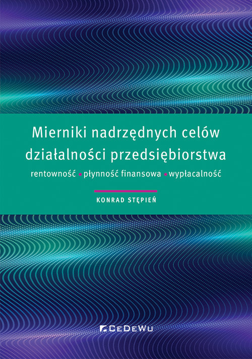 Image of Mierniki nadrzędnych celów działalności przedsiębiorstwa rentowność, płynność finansowa, wypłacalność