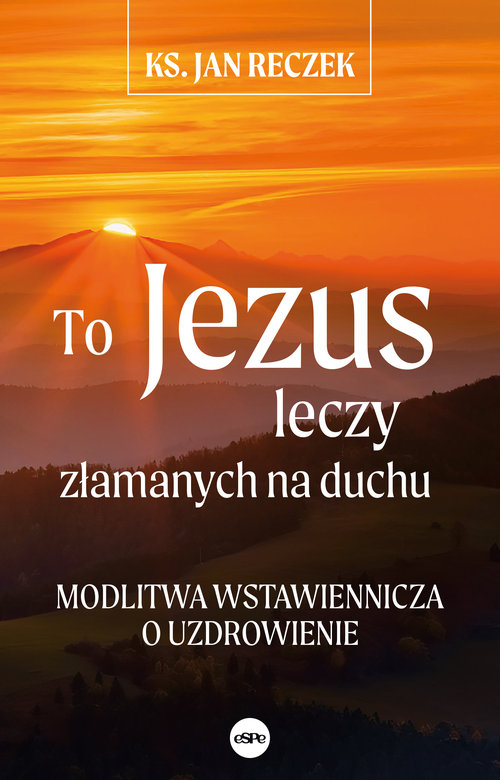 Image of To Jezus leczy złamanych na duchu Modlitwa wstawiennicza o uzdrowienie