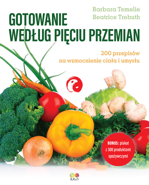 Image of Gotowanie według Pięciu Przemian. 200 przepisów na wzmocnienie ciała i umysłu