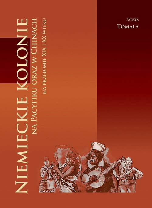 Image of Niemieckie kolonie na Pacyfiku oraz w Chinach na przełomie XIX i XX wieku