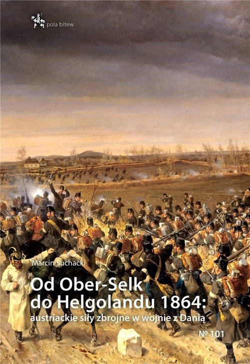 Image of Od Ober-Selk do Helgolandu 1864 autriackie siły zbrojne w wojnie z Danią