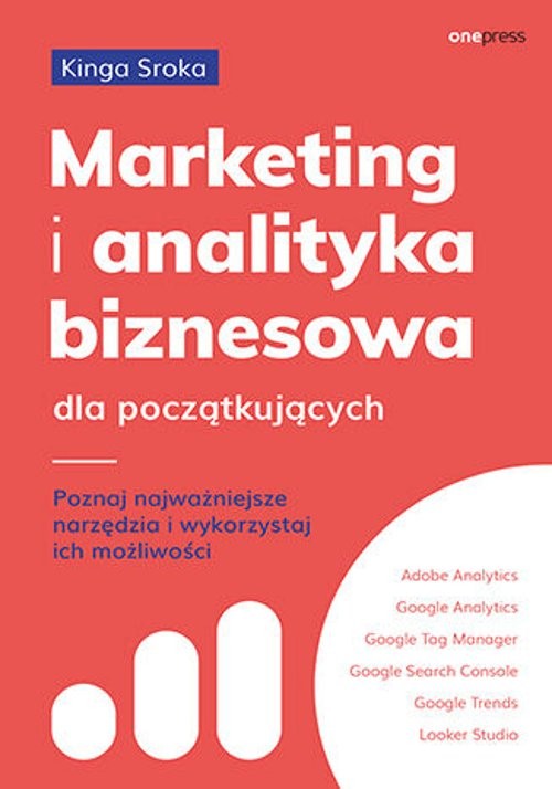 Image of Marketing i analityka biznesowa dla początkujących. Poznaj najważniejsze narzędzia i wykorzystaj ich możliwości