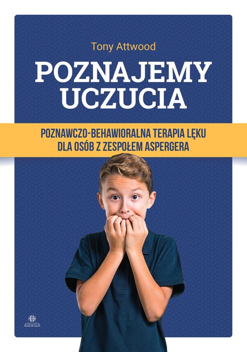 Image of Poznajemy uczucia Poznawczo-behawioralna terapia lęku dla osób z zespołem Aspergera
