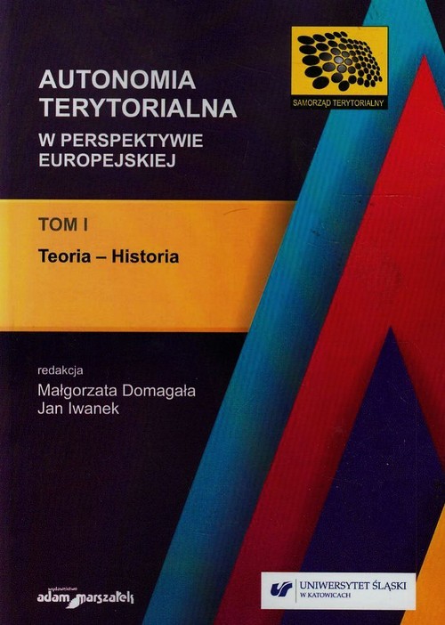 Image of Autonomia terytorialna w perspektywie europejskiej Tom 1 Teoria-historia