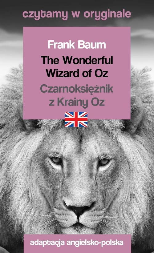 Image of The Wonderful Wizard of Oz / Czarnoksiężnik z Krainy Oz. Czytamy w oryginale