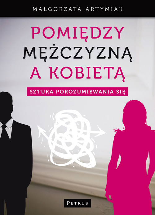 Image of Pomiędzy mężczyzną a kobietą Sztuka porozumiewania się