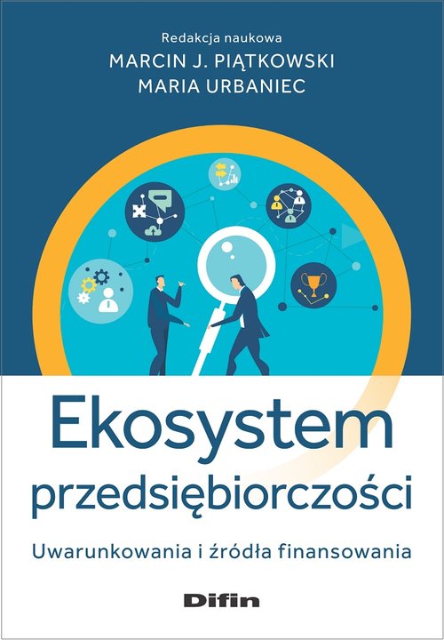 Image of Ekosystem przedsiębiorczości Uwarunkowania i źródła finansowania