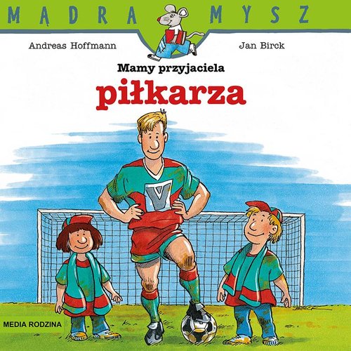 Image of Mądra Mysz. Mamy przyjaciela piłkarza
