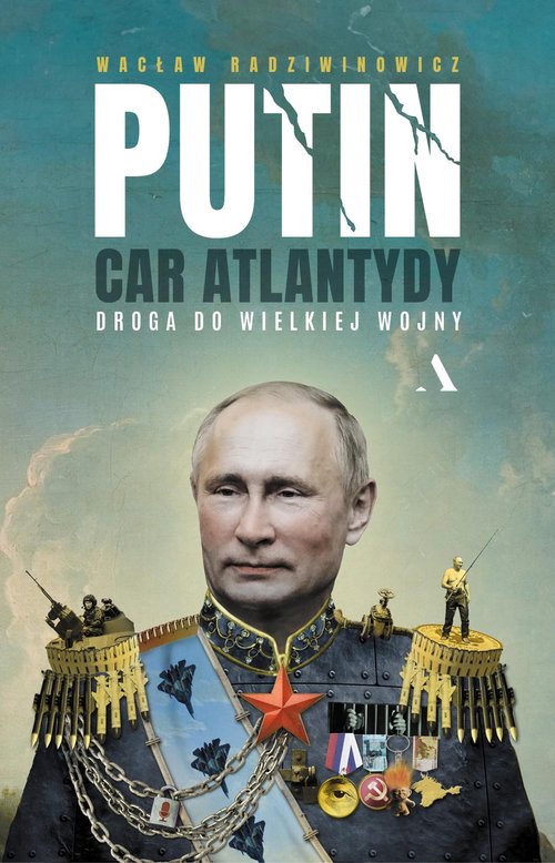 Image of Putin, car Atlantydy. Droga do wielkiej wojny
