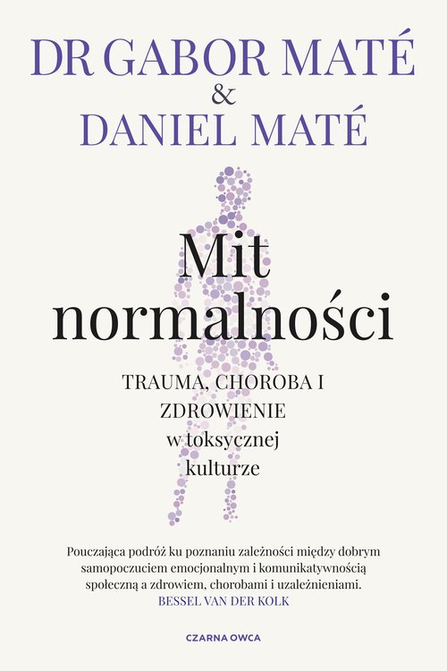 Image of Mit normalności Trauma, choroba i zdrowienie w toksycznej kulturze