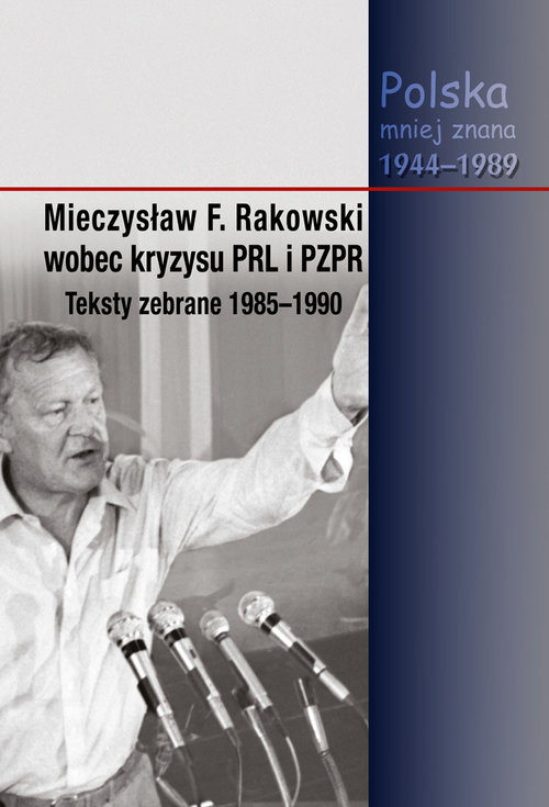 Image of Mieczysław F. Rakowski wobec kryzysu PRL i PZPR Teksty zebrane 1985-1990
