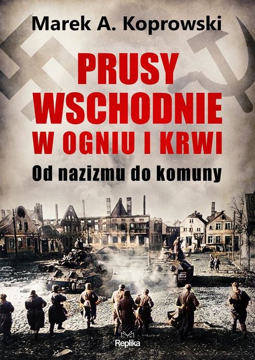 Image of Prusy Wschodnie w ogniu i krwi. Od nazizmu do komuny