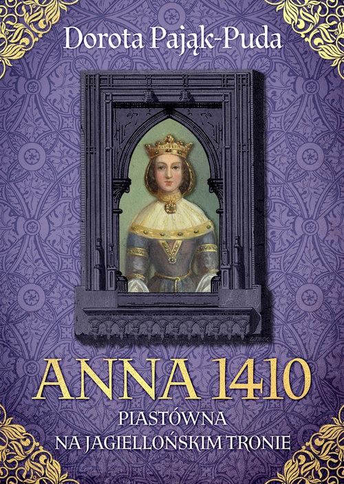 Image of Anna 1410. Piastówna na jagiellońskim tronie