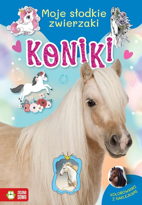 Image of Moje słodkie zwierzaki Koniki