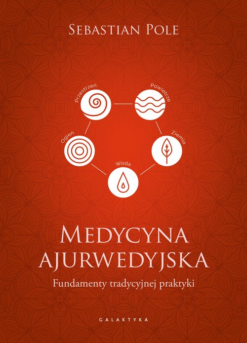 Image of Medycyna ajurwedyjska Fundamenty tradycyjnej praktyki