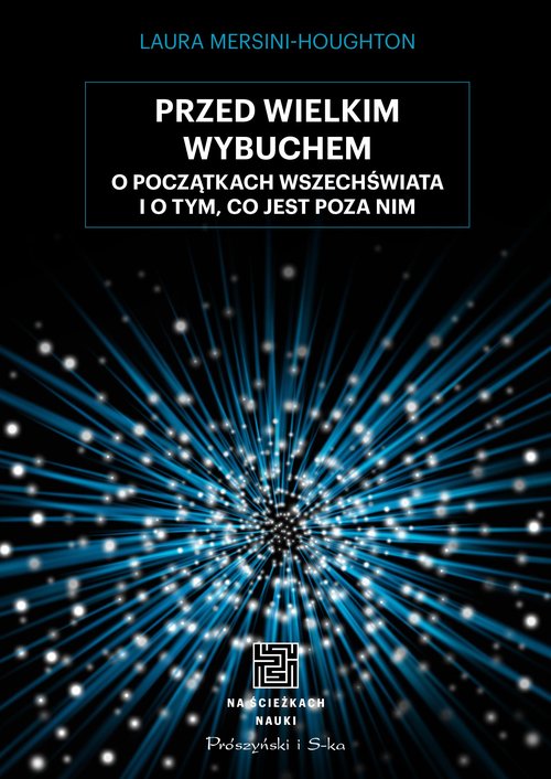 Image of Przed Wielkim Wybuchem. O początkach wszechświata i o tym, co jest poza nim
