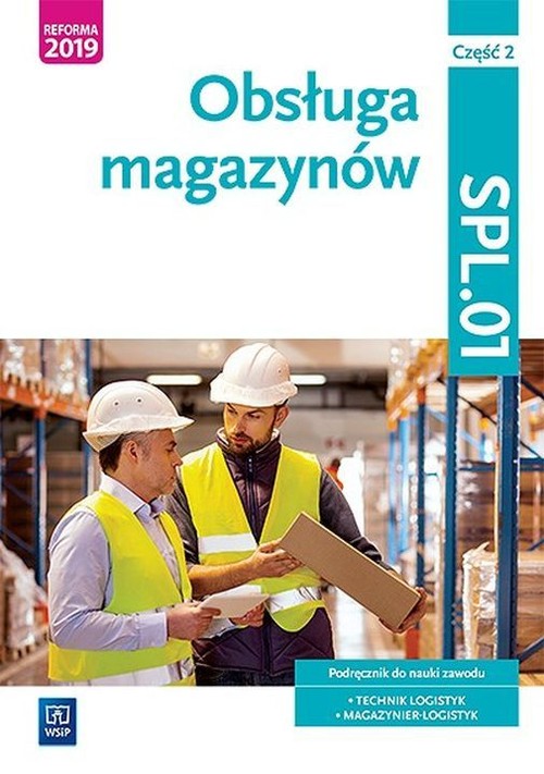 Image of Obsługa magazynów Kwalifikacja SPL.01 Podręcznik do nauki zawodu technik logistyk i magazynier Część 2