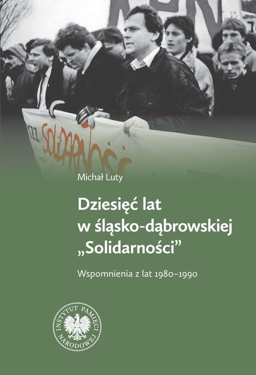 Image of Dziesięć lat w Śląsko-Dąbrowskiej Wspomnienia z lat 1980-1990