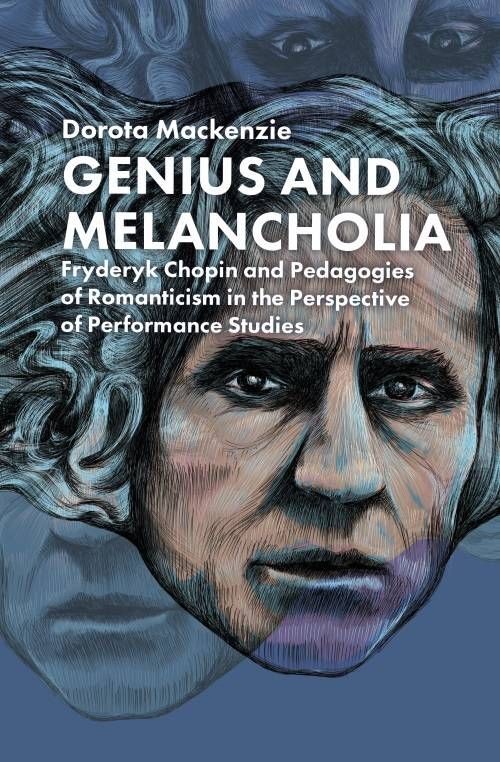 Image of Genius and Melancholia. Fryderyk Chopin and Pedagogies of Romanticism in the Perspective of Performance