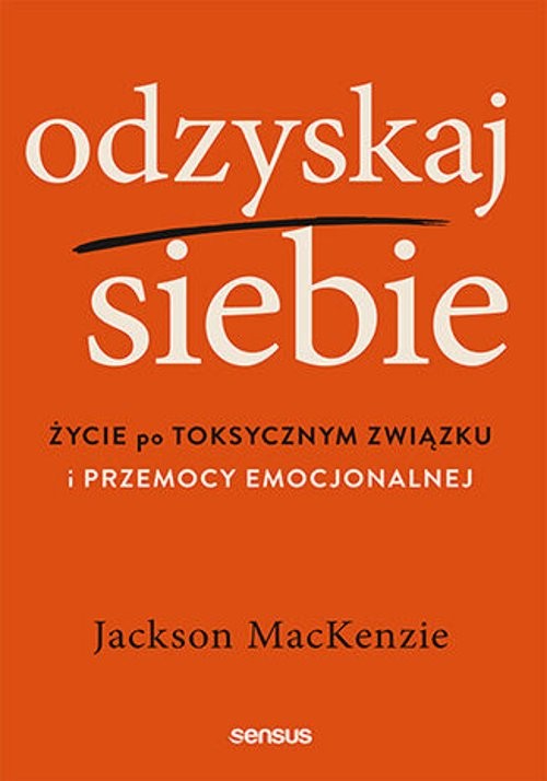 Image of Odzyskaj siebie Życie po toksycznym związku i przemocy emocjonalnej