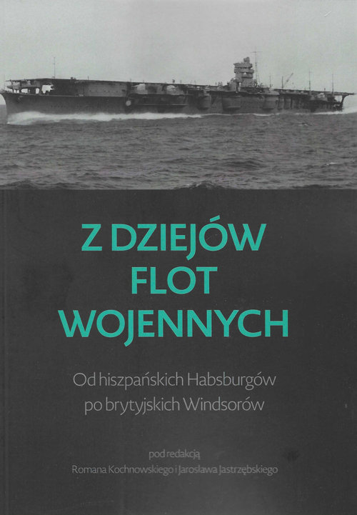 Image of Z dziejów flot wojennych Od hiszpańskich Habsburgów po brytyjskich Windsorów