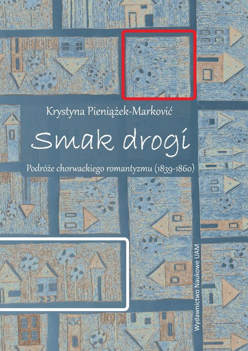 Image of Smak drogi Podróże chorwackiego romantyzmu (1839-1860)