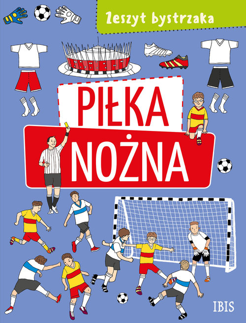 Image of Zeszyt bystrzaka. Piłka nożna