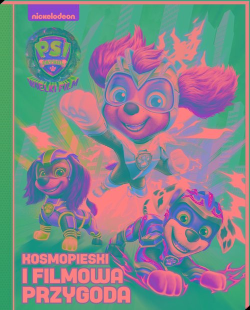 Image of Psi Patrol. Wielki film. Kosmopieski i filmowa przygoda