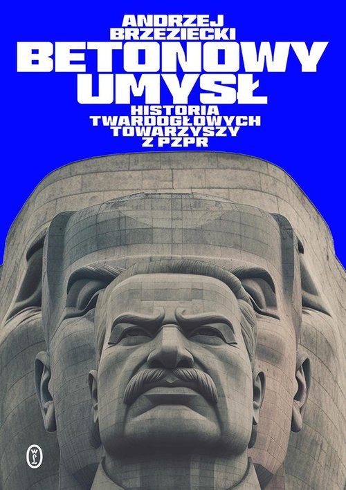 Image of Betonowy umysł. Historia twardogłowych towarzyszy z PZPR