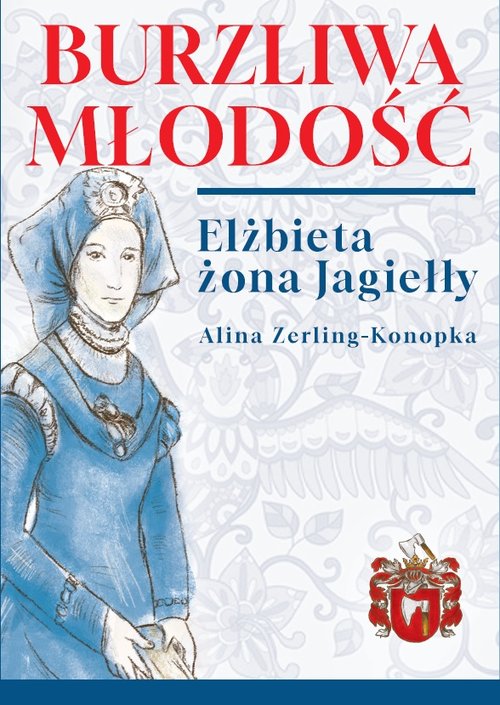 Image of Burzliwa młodość. Elżbieta żona Jagiełły
