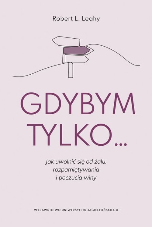 Image of Gdybym tylko Jak uwolnić się od żalu, rozpamiętywania i poczucia winy