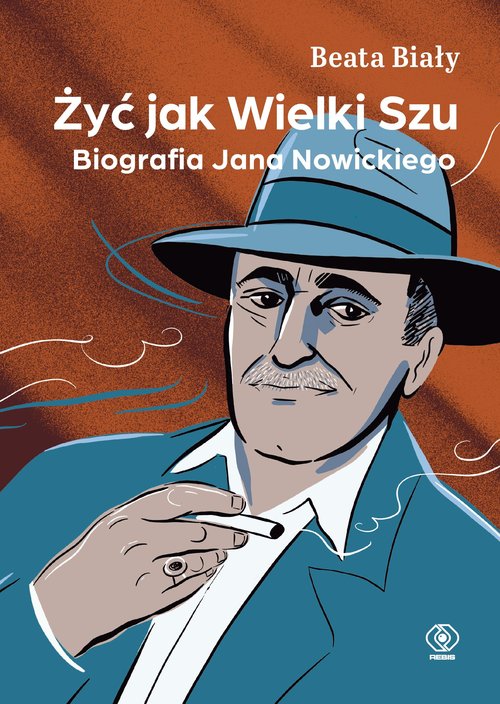 Image of Żyć jak Wielki Szu. Biografia Jana Nowickiego