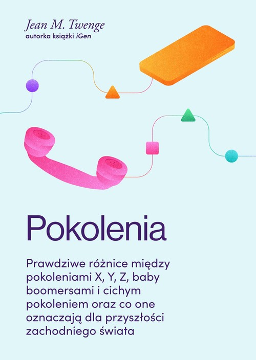 Image of Pokolenia Prawdziwe różnice między pokoleniami X, Y, Z, baby boomersami i cichym pokoleniem oraz co one oznacz