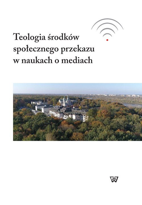 Image of Teologia środków społecznego przekazu w naukach o mediach