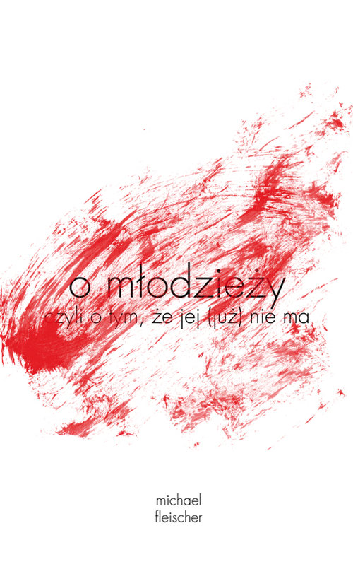 Image of o młodzieży czyli o tym, że jej (już) nie ma