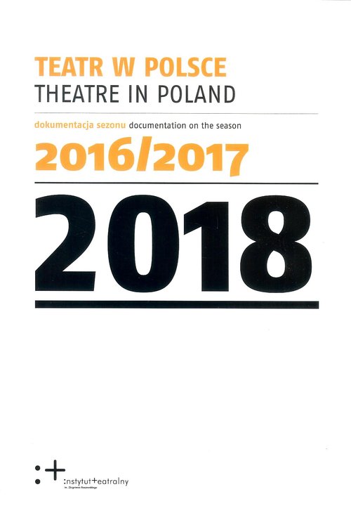Image of Teatr w Polsce 2018 Dokumentacja sezonu 2016/2017
