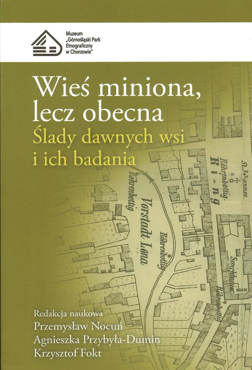 Image of Wieś miniona, lecz obecna Ślady dawnych wsi i ich badania