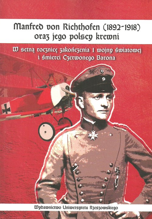 Image of Manfred von Richthofen (1892-1918) oraz jego polscy krewni W setną rocznicę zakończenia I wojny światowej i śmierci Czerwonego Barona