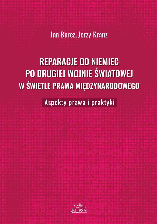 Image of Reparacje od Niemiec po drugiej wojnie światowej w świetle prawa międzynarodowego Aspekty prawa i praktyki