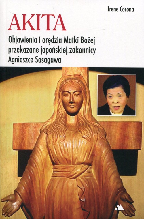 Image of Akita Objawienia i orędzia Matki Bożej Objawienia i orędzia Matki Bożej przekazane japońskiej zakonnicy Agnieszce Sasagawa