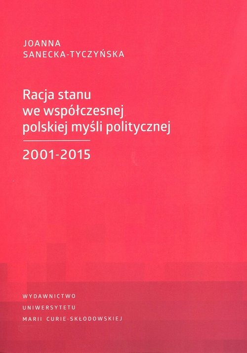 Image of Racja stanu we współczesnej polskiej myśli politycznej 2001-2015