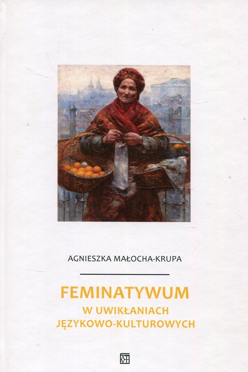 Image of Feminatywum w uwikłaniach językowo-kulturowych